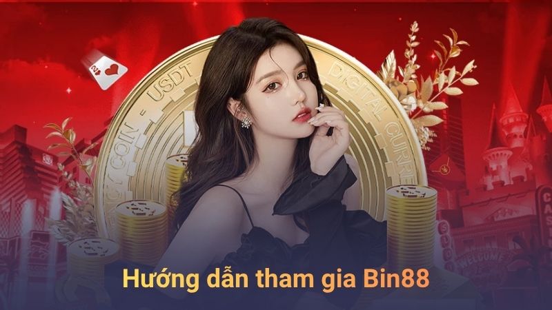 Hướng Dẫn Tham Gia Bin88